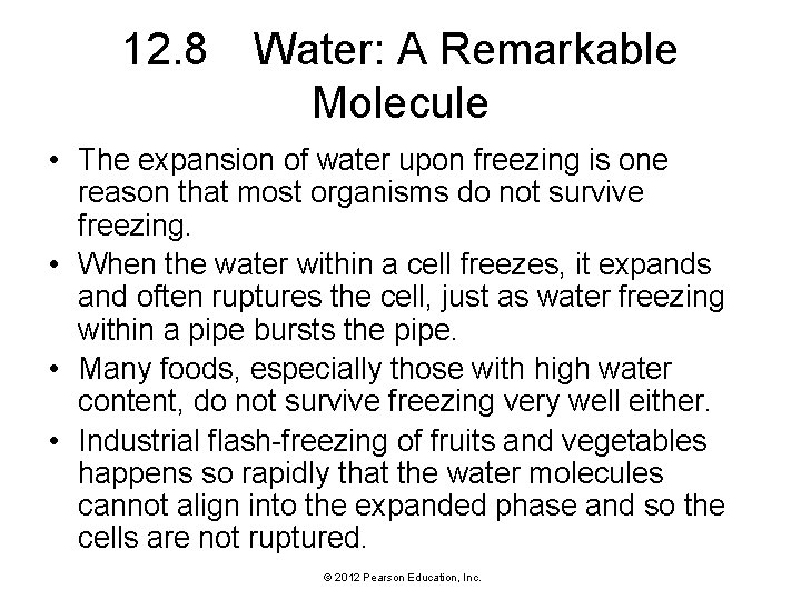 12. 8 Water: A Remarkable Molecule • The expansion of water upon freezing is