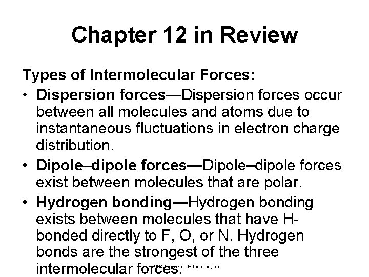 Chapter 12 in Review Types of Intermolecular Forces: • Dispersion forces—Dispersion forces occur between