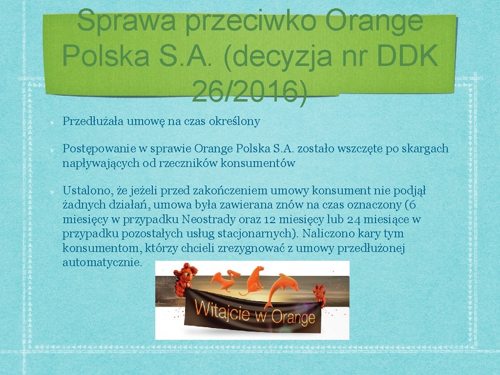 Sprawa przeciwko Orange Polska S. A. (decyzja nr DDK 26/2016) Przedłużała umowę na czas