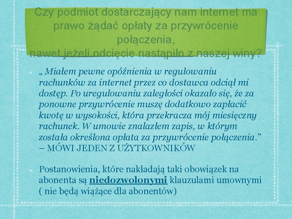 Czy podmiot dostarczający nam internet ma prawo żądać opłaty za przywrócenie połączenia, nawet jeżeli