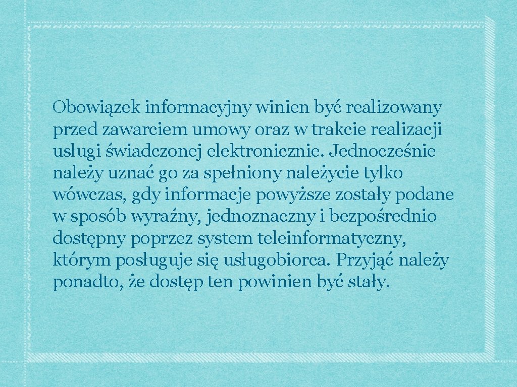 Obowiązek informacyjny winien być realizowany przed zawarciem umowy oraz w trakcie realizacji usługi świadczonej