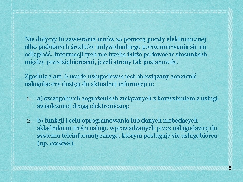 Nie dotyczy to zawierania umów za pomocą poczty elektronicznej albo podobnych środków indywidualnego porozumiewania