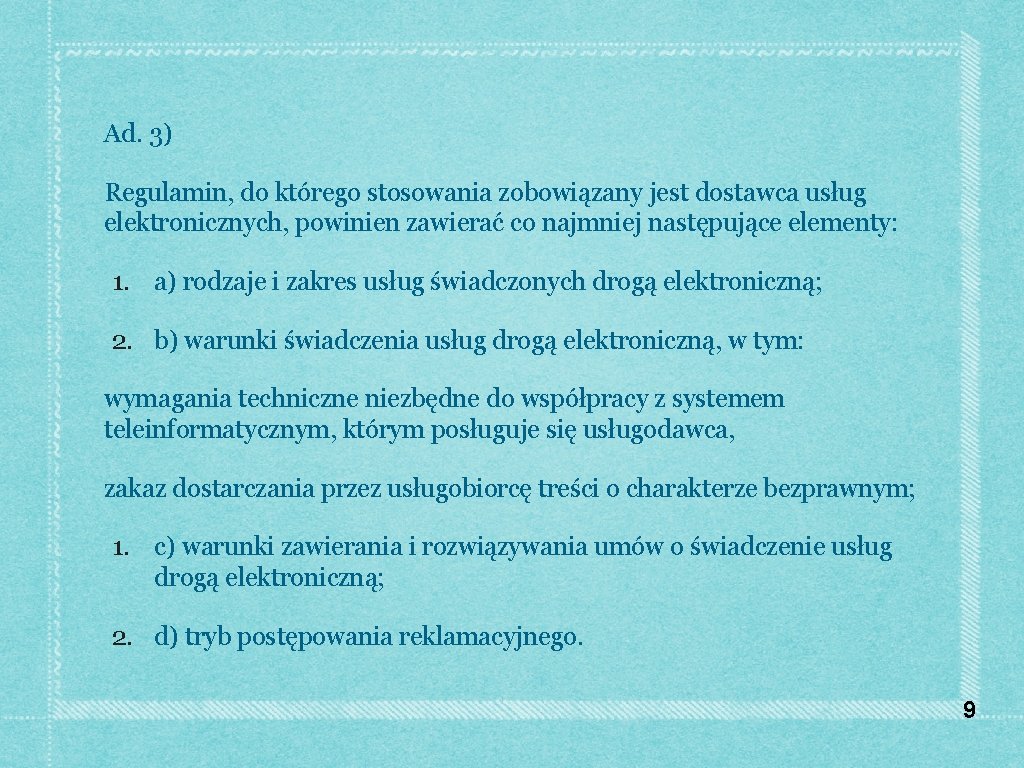 Ad. 3) Regulamin, do którego stosowania zobowiązany jest dostawca usług elektronicznych, powinien zawierać co