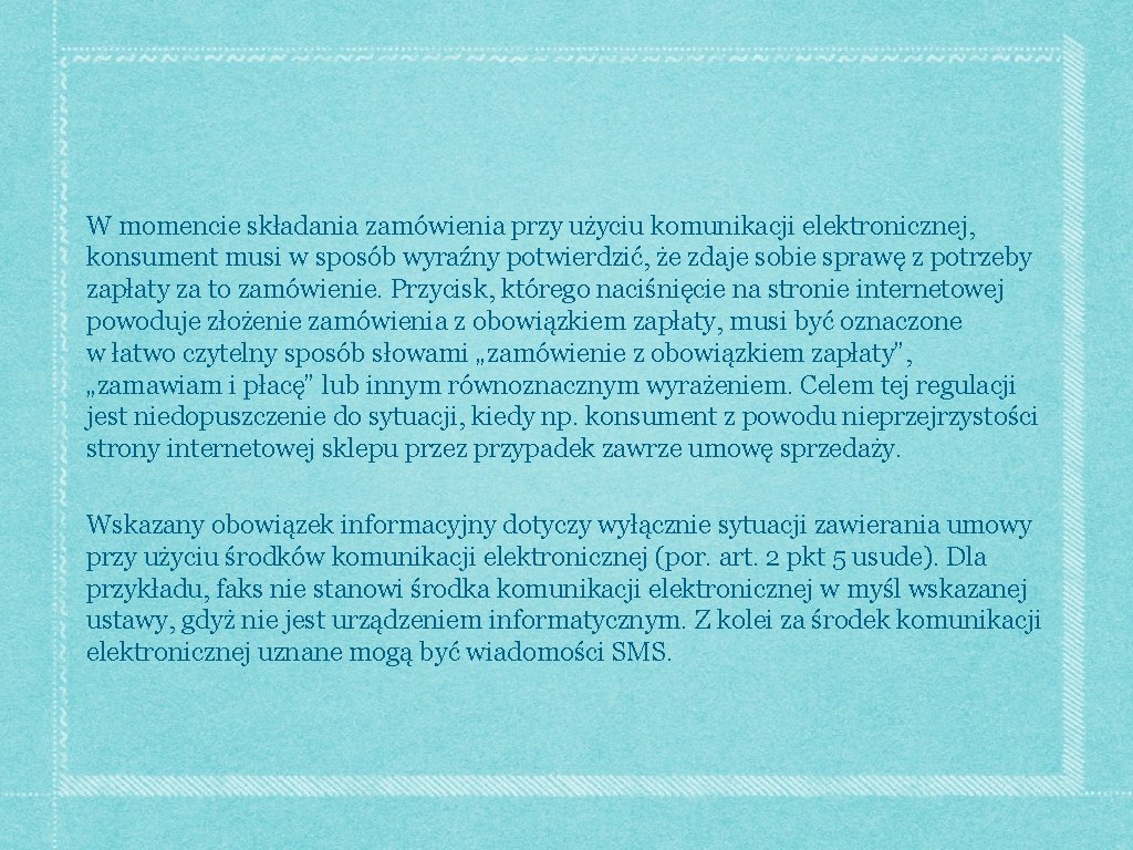 W momencie składania zamówienia przy użyciu komunikacji elektronicznej, konsument musi w sposób wyraźny potwierdzić,