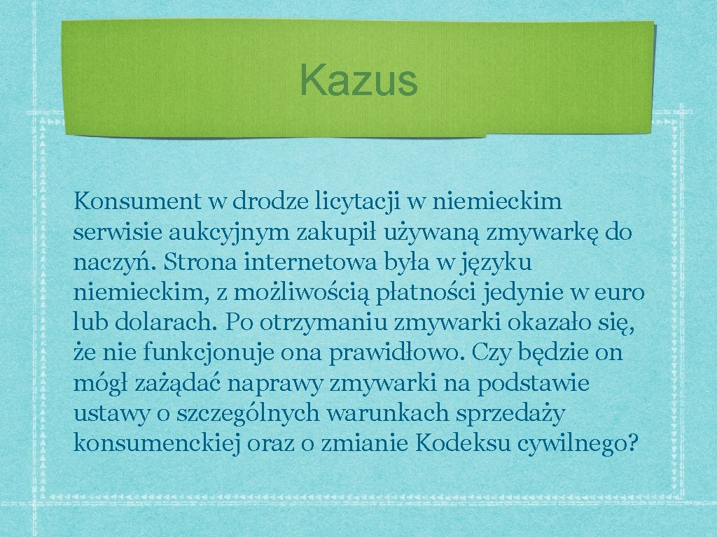 Kazus Konsument w drodze licytacji w niemieckim serwisie aukcyjnym zakupił używaną zmywarkę do naczyń.