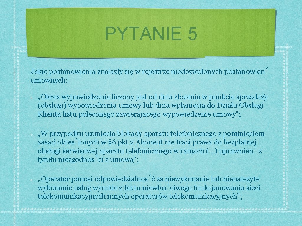 PYTANIE 5 Jakie postanowienia znalazły się w rejestrze niedozwolonych postanowien umownych: „Okres wypowiedzenia liczony