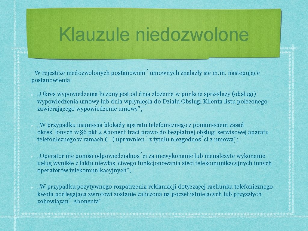 Klauzule niedozwolone W rejestrze niedozwolonych postanowien umownych znalazły sie m. in. naste puja ce