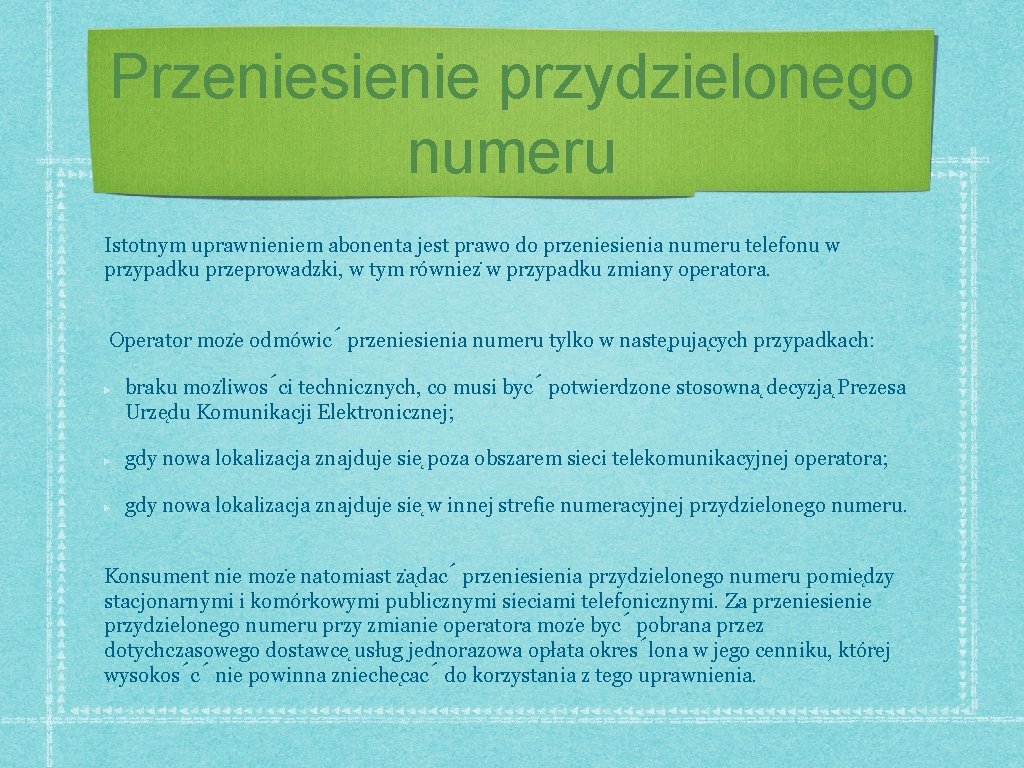 Przeniesienie przydzielonego numeru Istotnym uprawnieniem abonenta jest prawo do przeniesienia numeru telefonu w przypadku