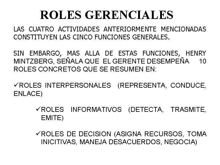 ROLES GERENCIALES LAS CUATRO ACTIVIDADES ANTERIORMENTE MENCIONADAS CONSTITUYEN LAS CINCO FUNCIONES GENERALES. SIN EMBARGO,