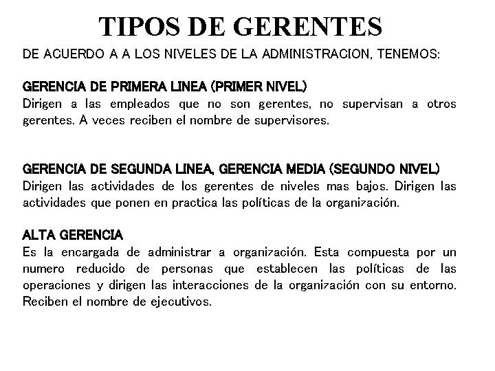 TIPOS DE GERENTES DE ACUERDO A A LOS NIVELES DE LA ADMINISTRACION, TENEMOS: GERENCIA