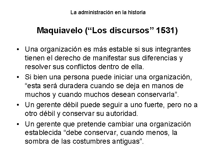 La administración en la historia Maquiavelo (“Los discursos” 1531) • Una organización es más