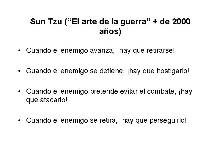 Sun Tzu (“El arte de la guerra” + de 2000 años) • Cuando el