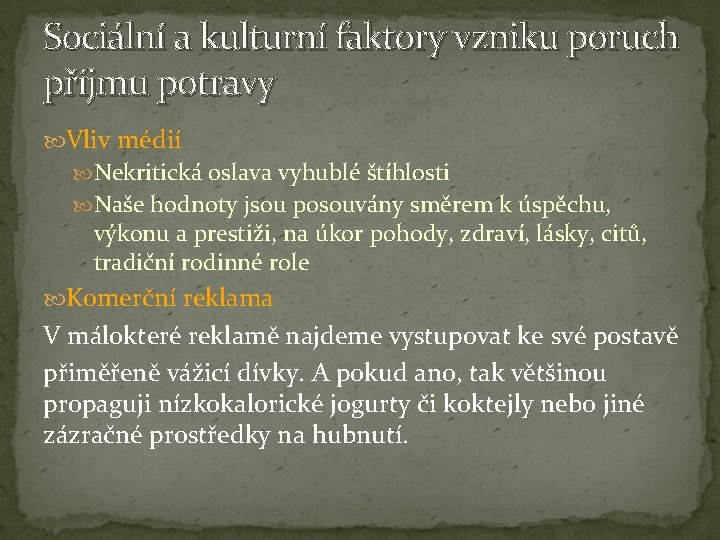 Sociální a kulturní faktory vzniku poruch příjmu potravy Vliv médií Nekritická oslava vyhublé štíhlosti