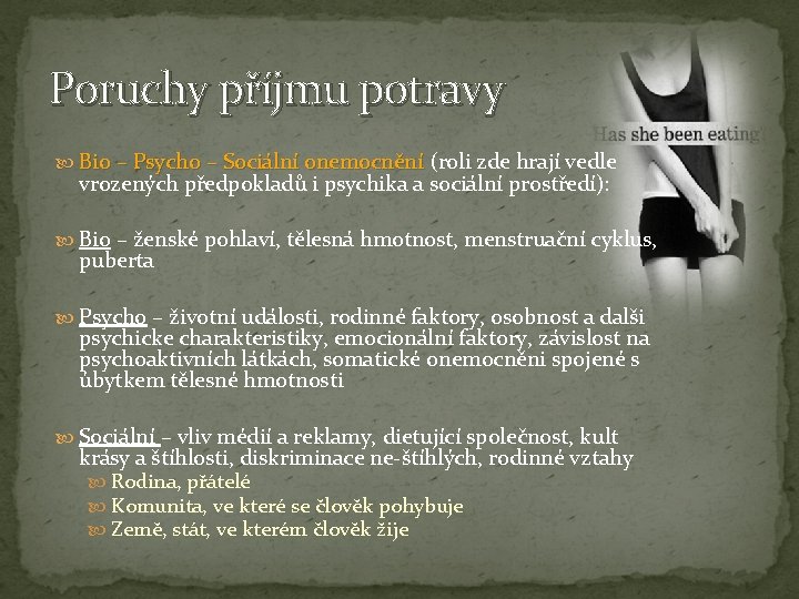 Poruchy příjmu potravy Bio – Psycho – Sociální onemocnění (roli zde hrají vedle vrozených