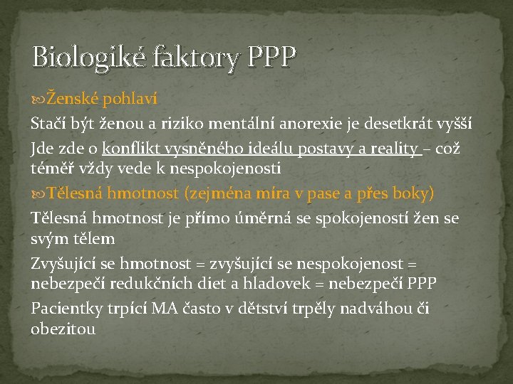 Biologiké faktory PPP Ženské pohlaví Stačí být ženou a riziko mentální anorexie je desetkrát