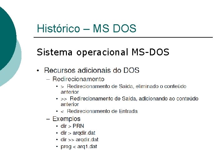 Histórico – MS DOS Sistema operacional MS-DOS 