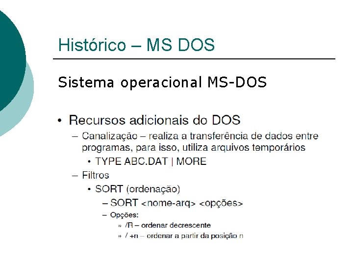 Histórico – MS DOS Sistema operacional MS-DOS 