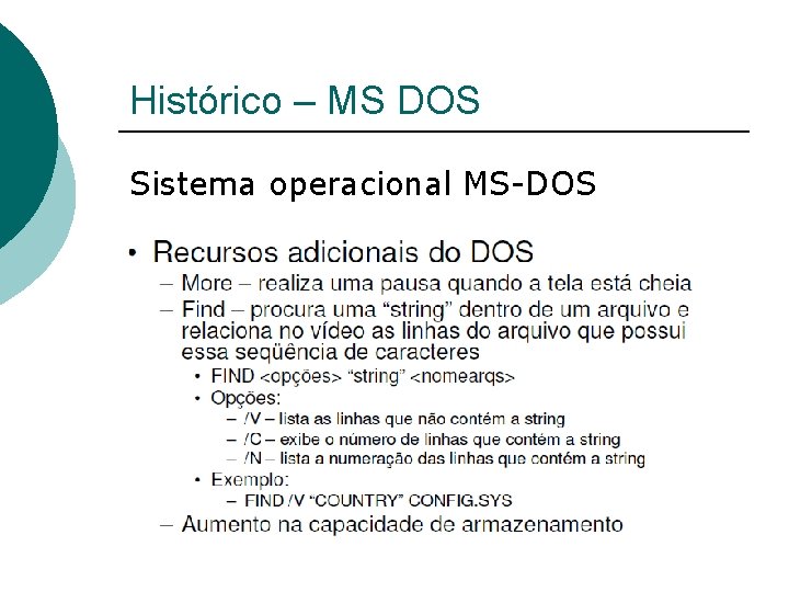 Histórico – MS DOS Sistema operacional MS-DOS 