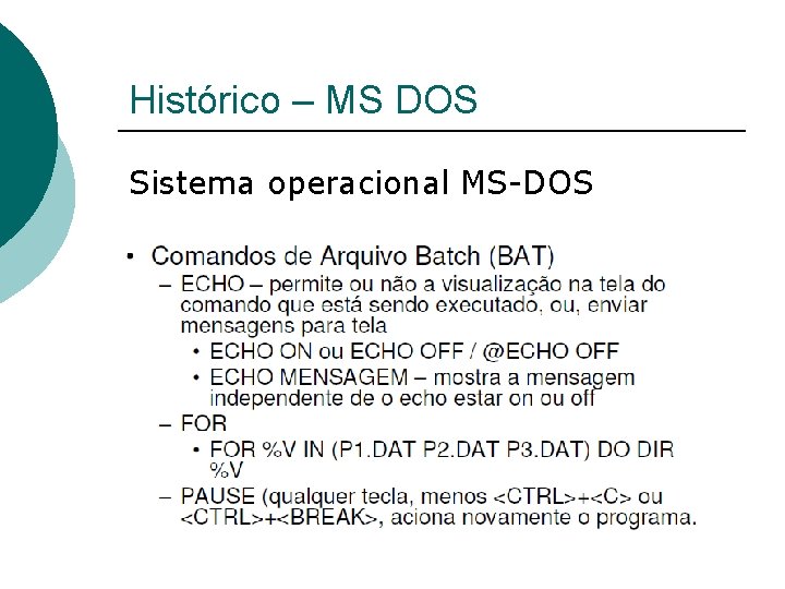 Histórico – MS DOS Sistema operacional MS-DOS 