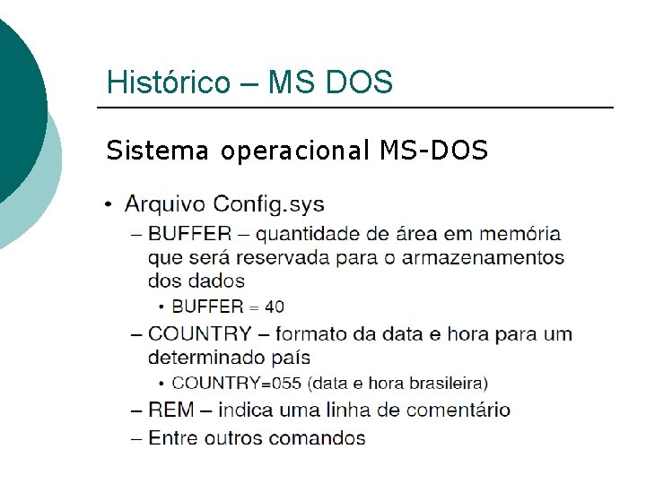 Histórico – MS DOS Sistema operacional MS-DOS 