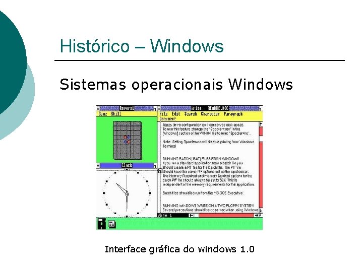 Histórico – Windows Sistemas operacionais Windows Interface gráfica do windows 1. 0 