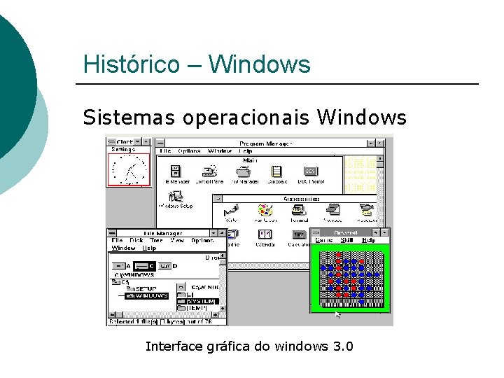 Histórico – Windows Sistemas operacionais Windows Interface gráfica do windows 3. 0 