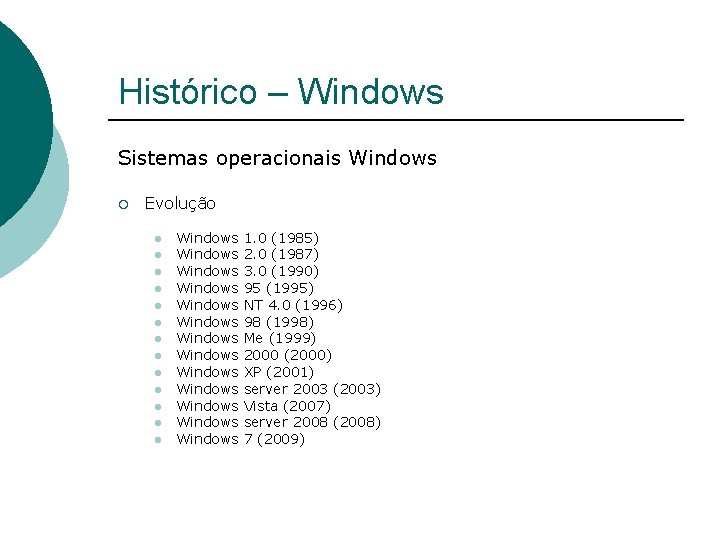 Histórico – Windows Sistemas operacionais Windows ¡ Evolução l l l l Windows Windows