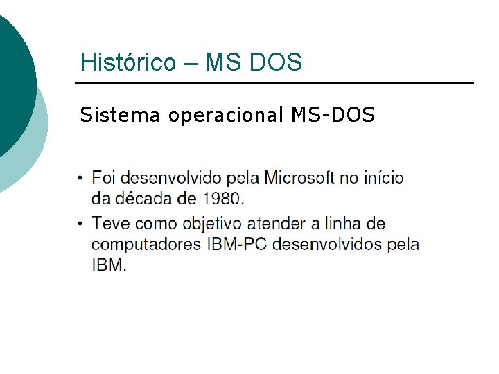 Histórico – MS DOS Sistema operacional MS-DOS 