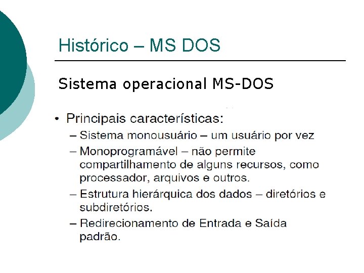 Histórico – MS DOS Sistema operacional MS-DOS 