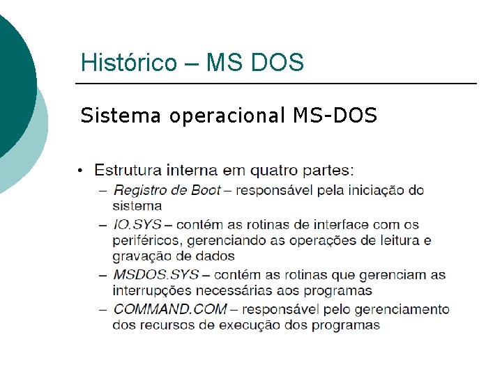 Histórico – MS DOS Sistema operacional MS-DOS 