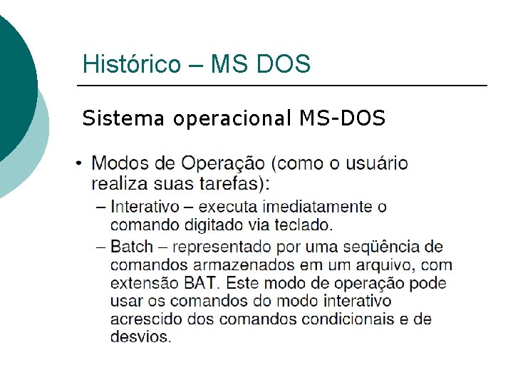 Histórico – MS DOS Sistema operacional MS-DOS 