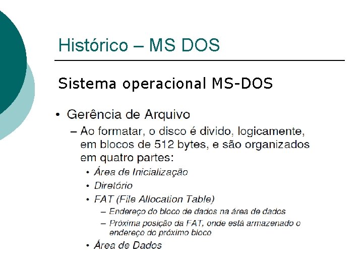 Histórico – MS DOS Sistema operacional MS-DOS 