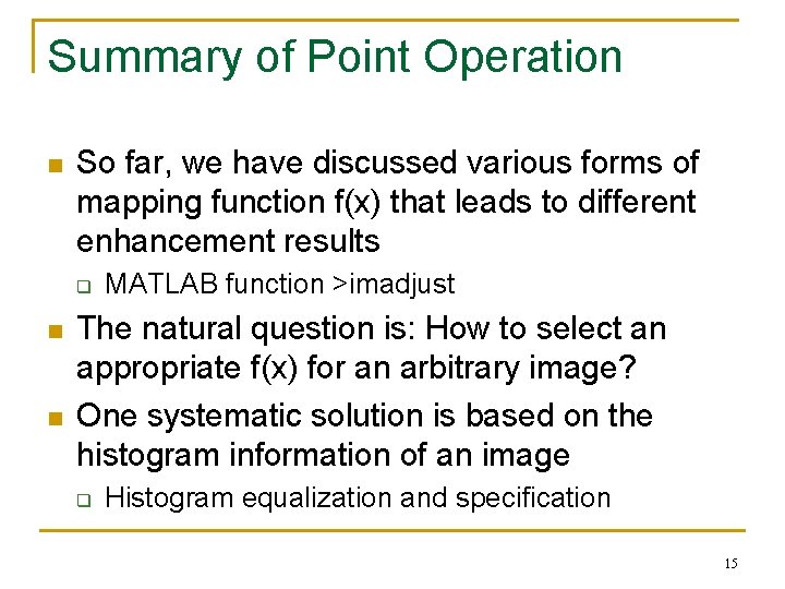 Summary of Point Operation n So far, we have discussed various forms of mapping