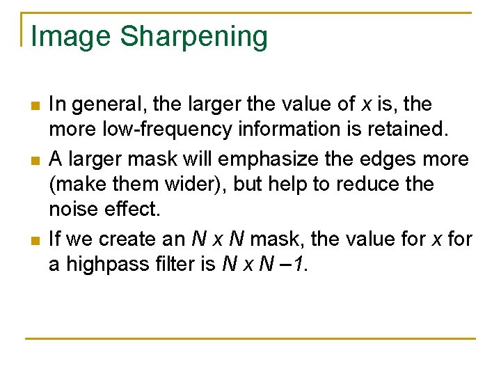 Image Sharpening n n n In general, the larger the value of x is,