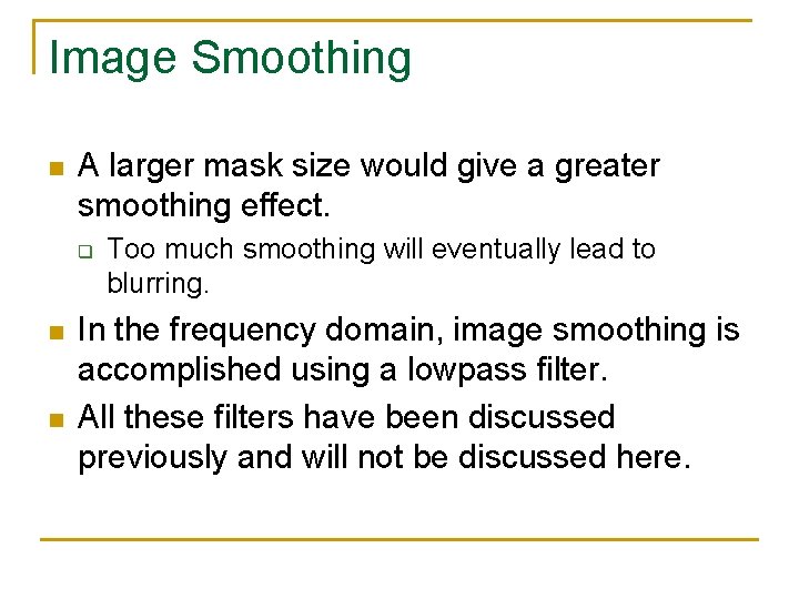 Image Smoothing n A larger mask size would give a greater smoothing effect. q