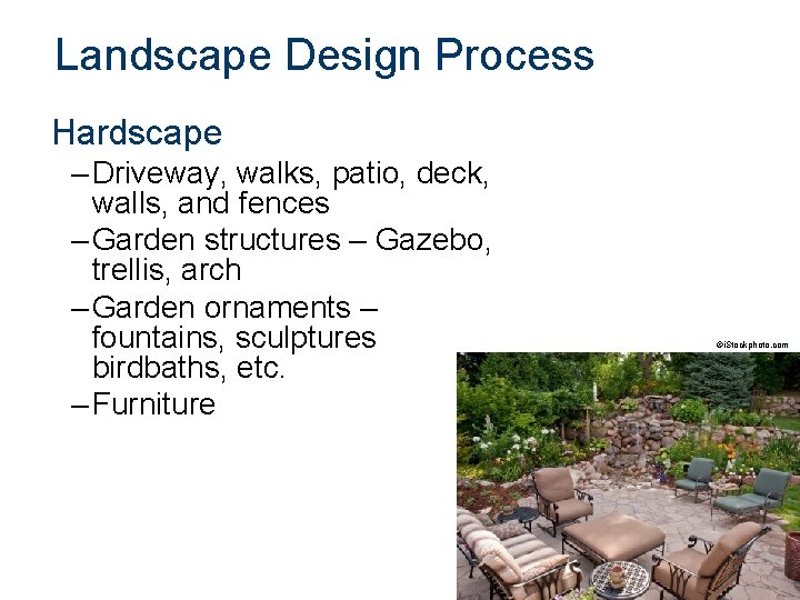 Landscape Design Process Hardscape – Driveway, walks, patio, deck, walls, and fences – Garden