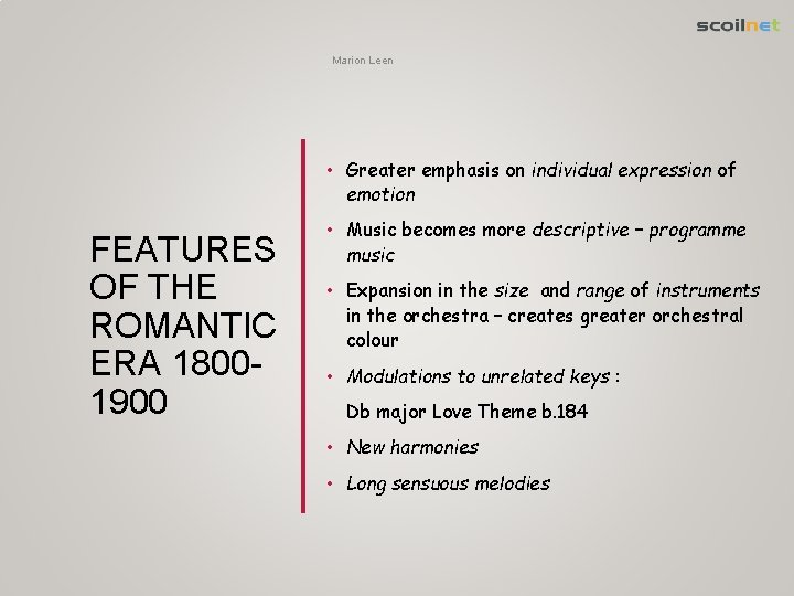 Marion Leen • Greater emphasis on individual expression of emotion FEATURES OF THE ROMANTIC