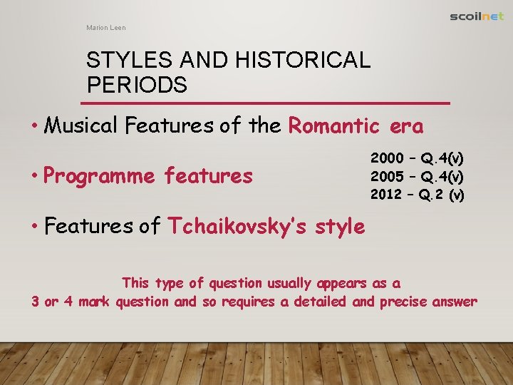 Marion Leen STYLES AND HISTORICAL PERIODS • Musical Features of the Romantic era •