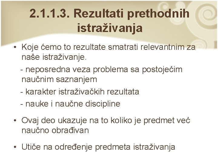 2. 1. 1. 3. Rezultati prethodnih istraživanja • Koje ćemo to rezultate smatrati relevantnim