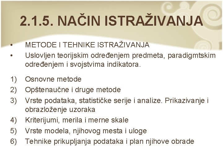 2. 1. 5. NAČIN ISTRAŽIVANJA • • METODE I TEHNIKE ISTRAŽIVANJA Uslovljen teorijskim određenjem