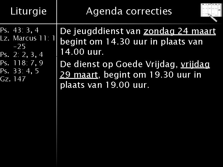 Liturgie Ps. 43: 3, 4 Lz. Marcus 11: 1 -25 Ps. 2: 2, 3,