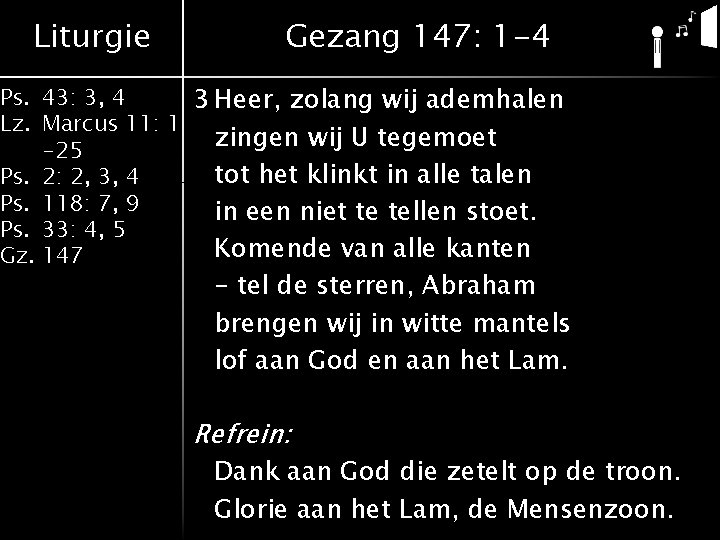 Liturgie Gezang 147: 1 -4 Ps. 43: 3, 4 3 Heer, zolang wij ademhalen