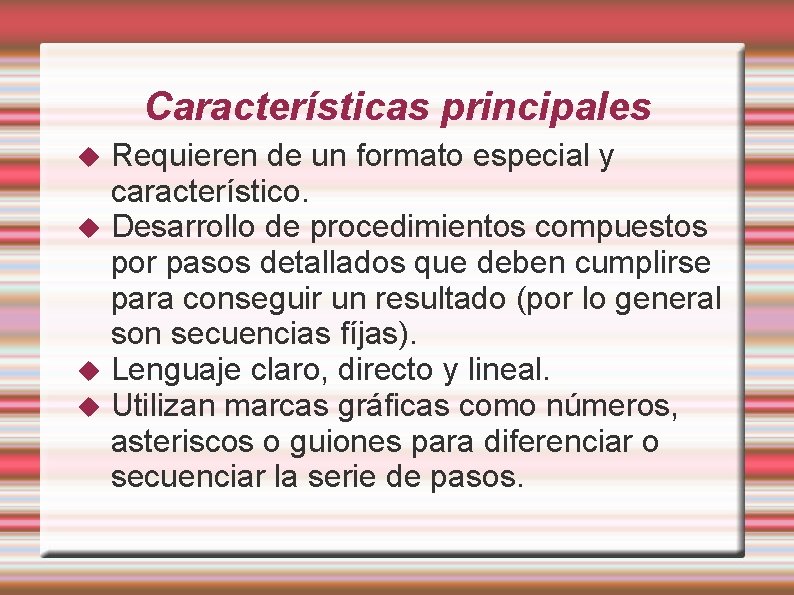 Características principales Requieren de un formato especial y característico. Desarrollo de procedimientos compuestos por