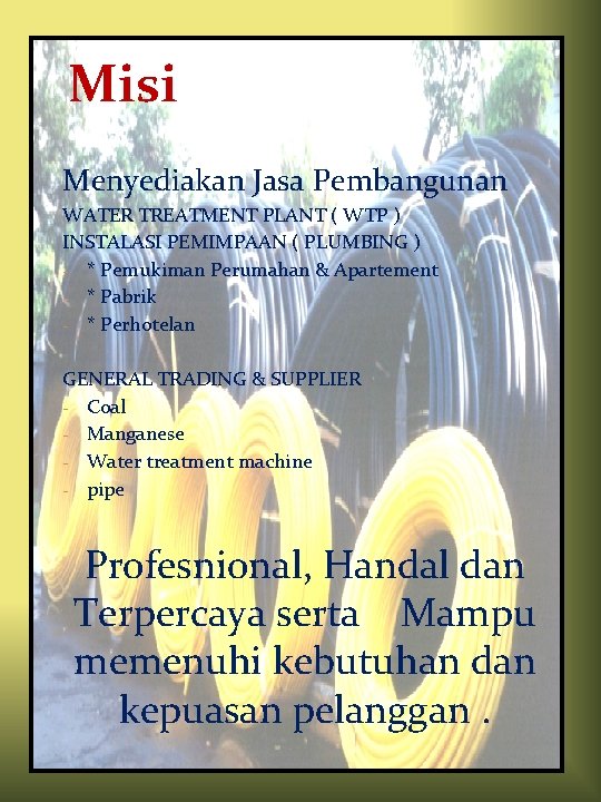 Misi Menyediakan Jasa Pembangunan WATER TREATMENT PLANT ( WTP ) INSTALASI PEMIMPAAN ( PLUMBING