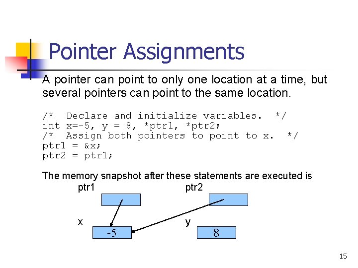 Pointer Assignments A pointer can point to only one location at a time, but