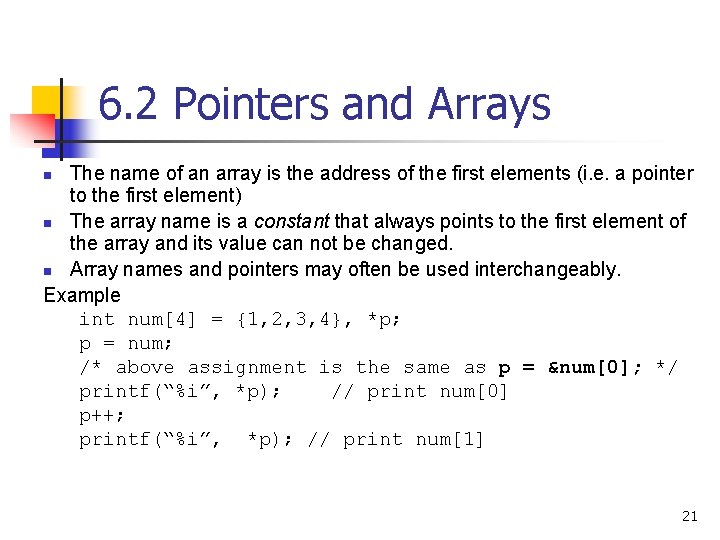 6. 2 Pointers and Arrays The name of an array is the address of