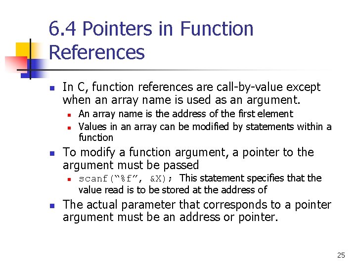 6. 4 Pointers in Function References n In C, function references are call-by-value except