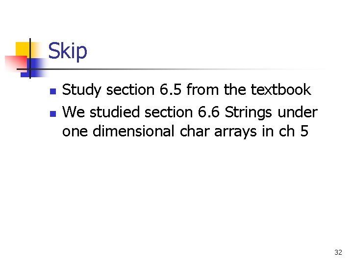 Skip n n Study section 6. 5 from the textbook We studied section 6.