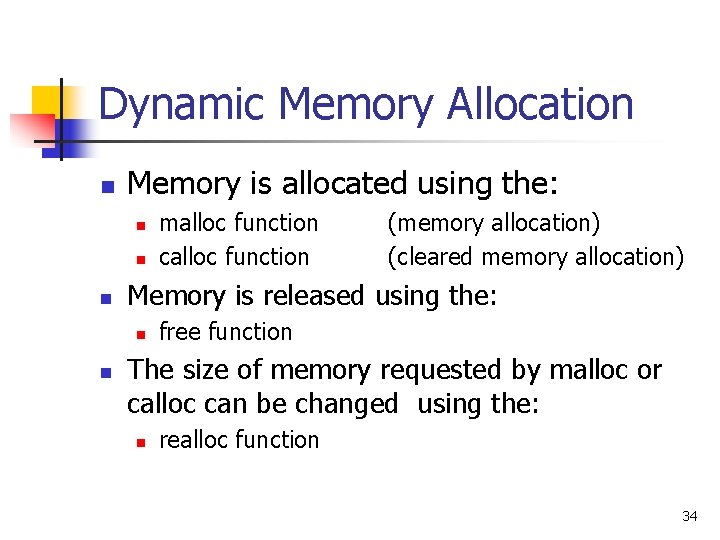 Dynamic Memory Allocation n Memory is allocated using the: n n n (memory allocation)