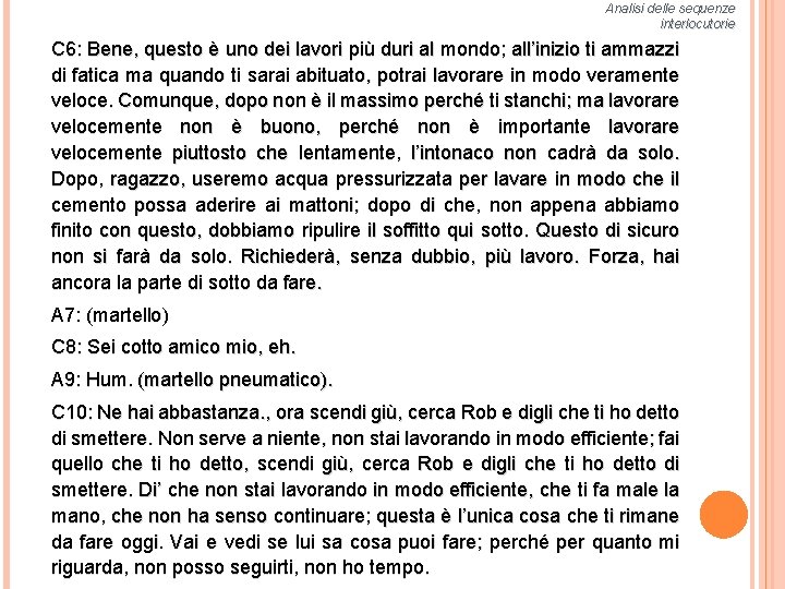 Analisi delle sequenze interlocutorie C 6: Bene, questo è uno dei lavori più duri